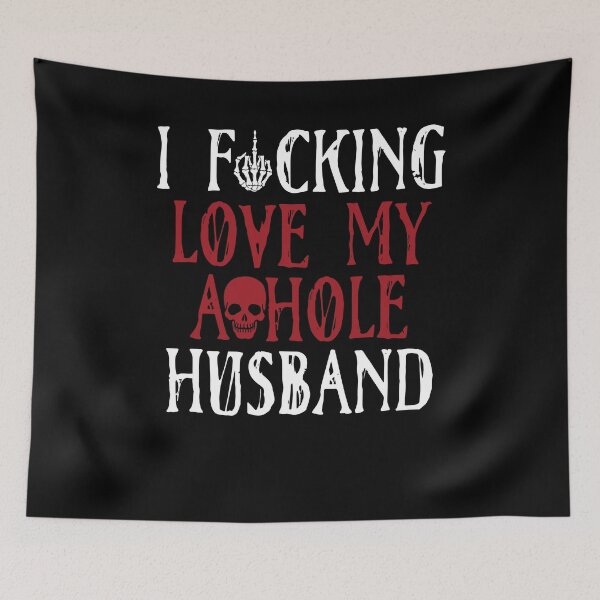 Item preview, I F***ing Love My A**hole Husband Bold Funny Design designed and sold by AshwinRaja67.