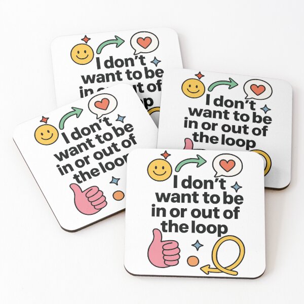 Item preview, I Don’t Want to Be in or Out of The Loop designed and sold by Marcite.