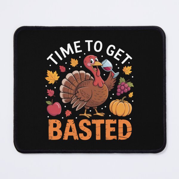 Item preview, Turkey Time To Get Basted Happy Thanksgiving designed and sold by Sunset4Bones.