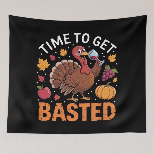 Item preview, Turkey Time To Get Basted Happy Thanksgiving designed and sold by Sunset4Bones.