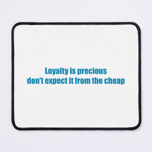 Item preview, Loyalty Is Precious – Inspirational Quote designed and sold by TootaArt.