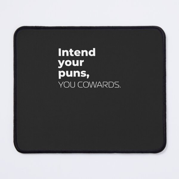 Item preview, Intend-Your-Puns-You-Cowards. designed and sold by khalafscsisk.