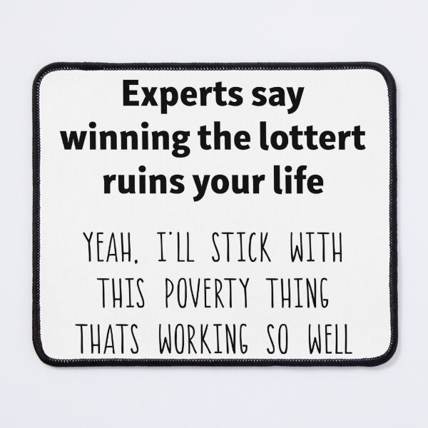 Item preview, Experts Say Winning The Lottery Ruins Your Life Yeah I’ll Stick With This designed and sold by AaronButle42.