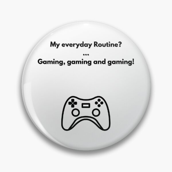 Item preview, My everyday Routine? - Funny Gamer Quote designed and sold by Kouichi1990.