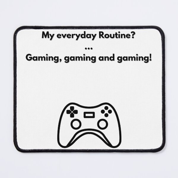 Item preview, My everyday Routine? - Funny Gamer Quote designed and sold by Kouichi1990.