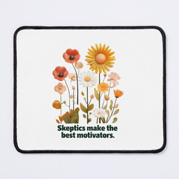 Item preview, "Skeptics Make the Best Motivators" – Motivational Quote Design designed and sold by GoxyVision.