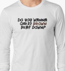Chris brown Beat Down? Long Sleeve T-Shirt