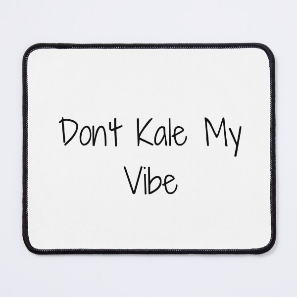 Item preview, Don’t Kale My Vibe designed and sold by Ninjacatoff.