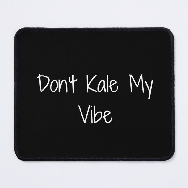 Item preview, Don’t Kale My Vibe designed and sold by Ninjacatoff.