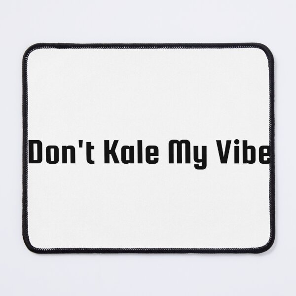 Item preview, Don’t Kale My Vibe designed and sold by Ninjacatoff.