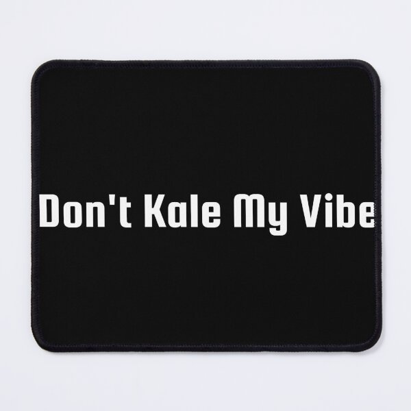 Item preview, Don’t Kale My Vibe designed and sold by Ninjacatoff.