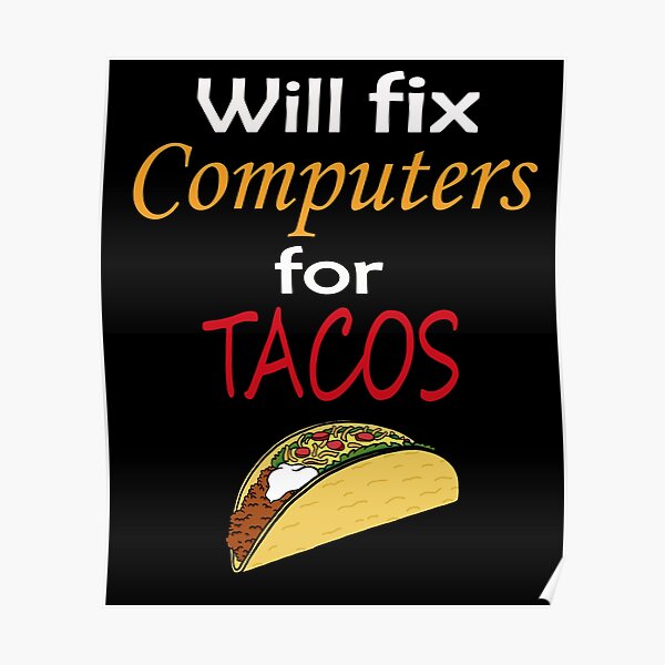 Will fix Computers for Tacos Poster