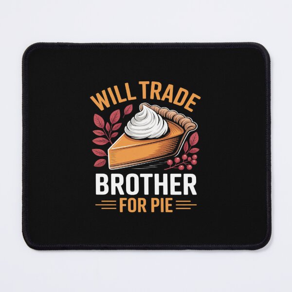Item preview, Will Trade Brother For Pie Funny Family Fall Thanksgiving designed and sold by ticlitule.