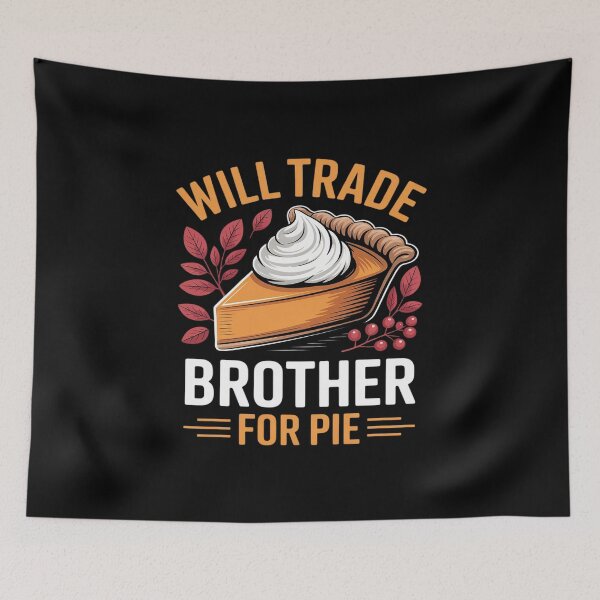 Item preview, Will Trade Brother For Pie Funny Family Fall Thanksgiving designed and sold by ticlitule.