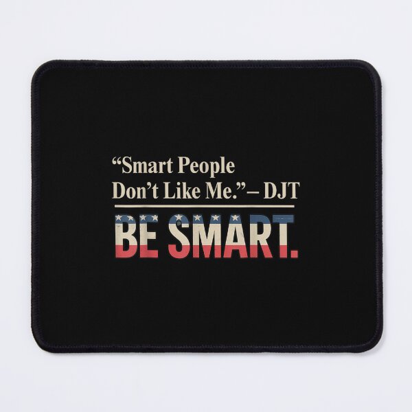 Item preview, Smart People Don't Like Me Politics Quotes Humour designed and sold by Xaviermacdonald.