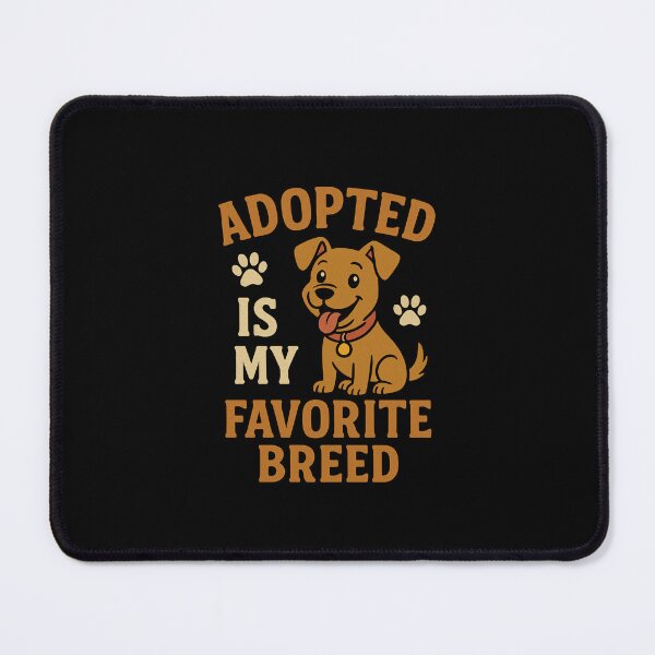 Item preview, Adopted Is My Favorite Breed designed and sold by Prints-by-Olaf.