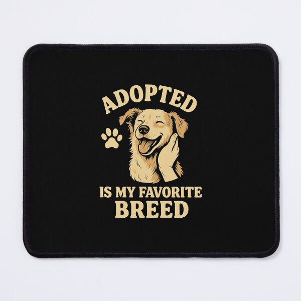 Item preview, Adopted Is My Favorite Breed designed and sold by Prints-by-Olaf.