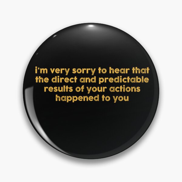 Item preview, I’m Very Sorry To Hear That Funny Sarcastic Quote designed and sold by NediaNujra.