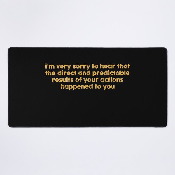 Item preview, I’m Very Sorry To Hear That Funny Sarcastic Quote designed and sold by NediaNujra.