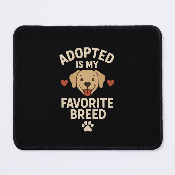 Item preview, Adopted Is My Favorite Breed designed and sold by Prints-by-Olaf.