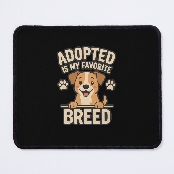 Item preview, Adopted Is My Favorite Breed designed and sold by Prints-by-Olaf.