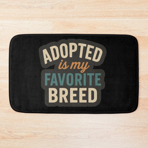 Item preview, Adopted Is My Favorite Breed designed and sold by Prints-by-Olaf.