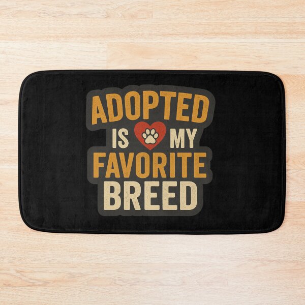 Item preview, Adopted Is My Favorite Breed designed and sold by Prints-by-Olaf.