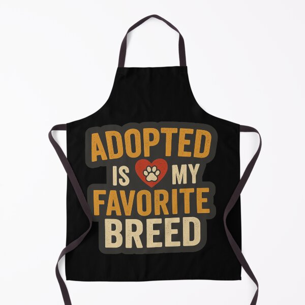 Item preview, Adopted Is My Favorite Breed designed and sold by Prints-by-Olaf.