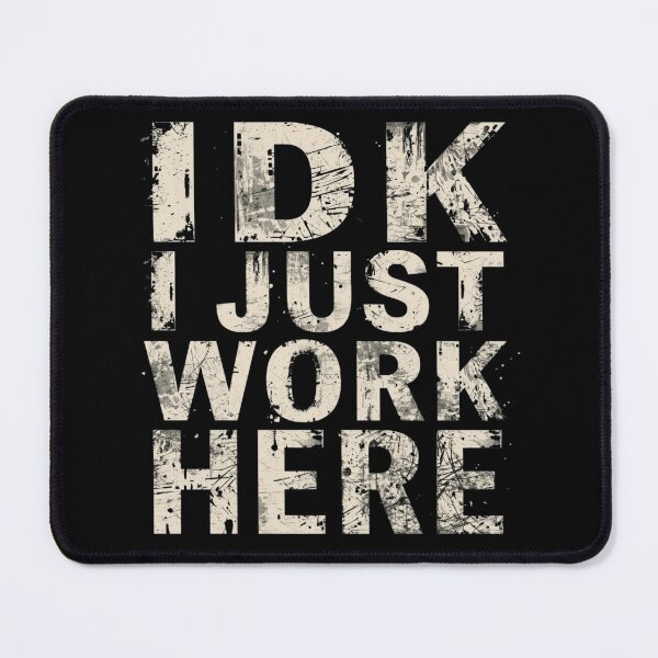 Item preview, IDK quote Funny Work Giftful Tee designed and sold by Happyhoo1.