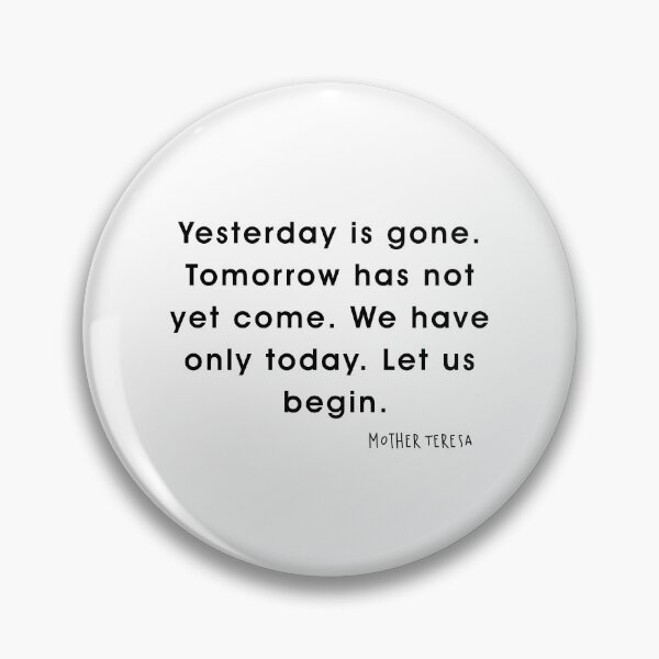 Item preview, yesterday is gone. Tomorrow has not yet come. designed and sold by corbrand.