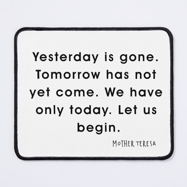 Item preview, yesterday is gone. Tomorrow has not yet come. designed and sold by corbrand.