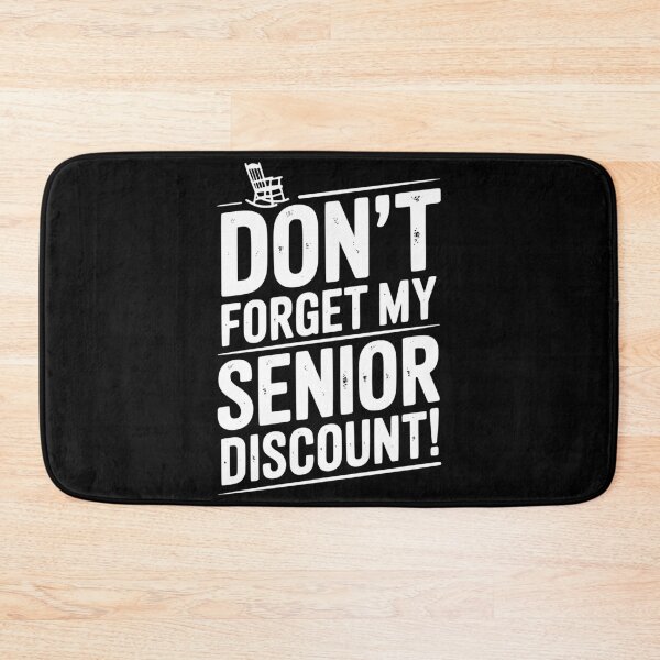 Item preview, Don’t Forget My Senior Discount designed and sold by Frank Ring.