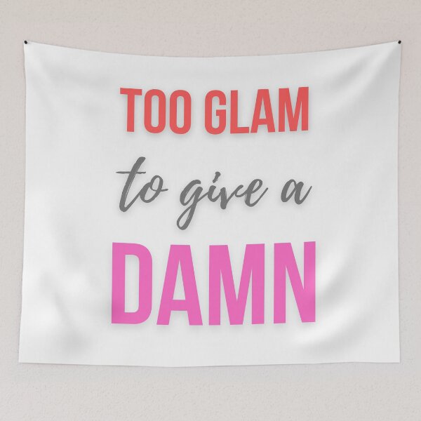 Item preview, Too Glam To Give A Damn Quote | Sassy Aesthetic Bold Typography designed and sold by TeeTantra.