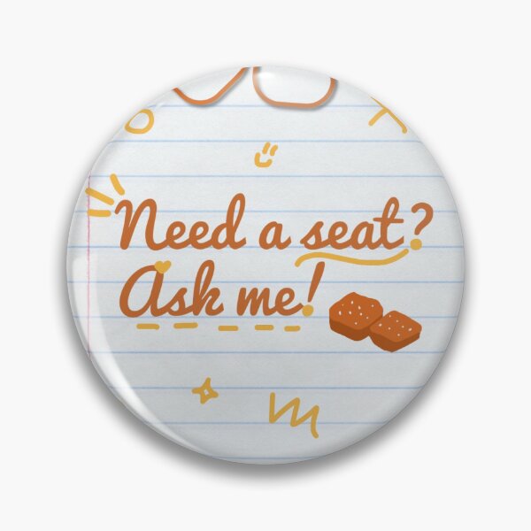 Item preview, Need a seat? Ask me! Doodles - Caramel Deluxe designed and sold by I be making pins.