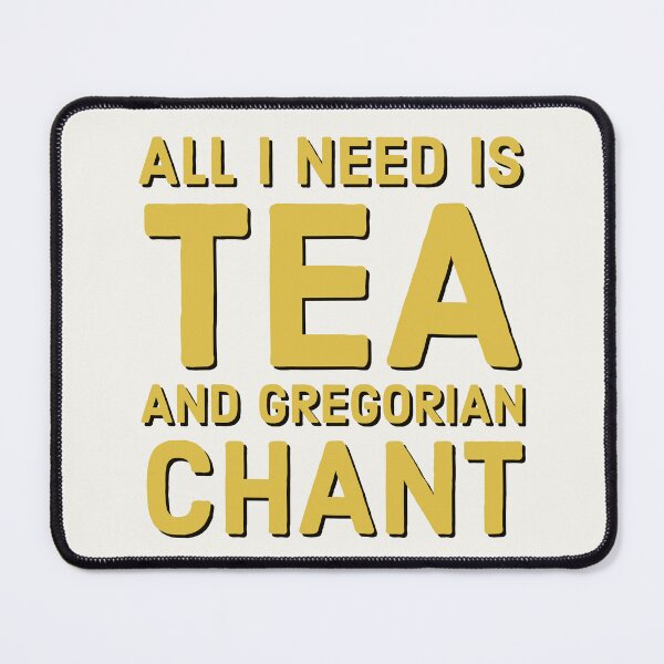 Item preview, Catholic Tea Drinker Motto, All I Need is Tea and Gregorian Chant. Fun For Church Musician designed and sold by MaryKunzGoldman.