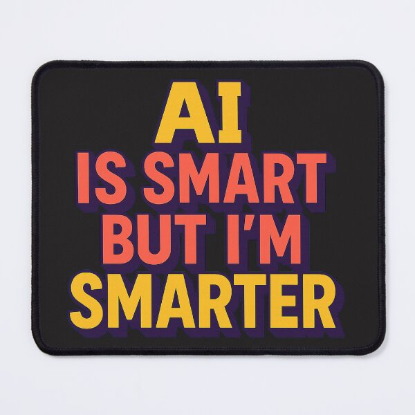 Item preview, AI is smart, but I'm smarter | Funny Sarcastic Humor T-Shirt about Artificial Intelligence, Unisex Print for Men and Women designed and sold by StickerArt Shop.