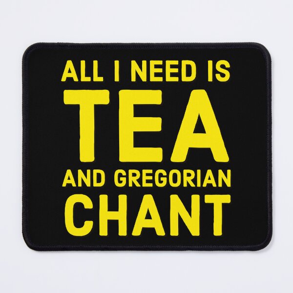Item preview, Catholic Tea Church Musician Motto, All I Need is Tea and Gregorian Chant designed and sold by MaryKunzGoldman.