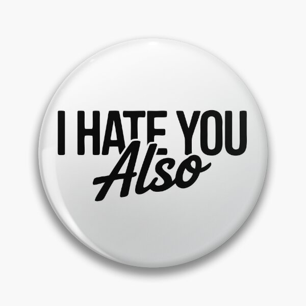 Item preview, I Hate You Also - Sarcastic & Witty Oneliner Humor designed and sold by Mistaks.