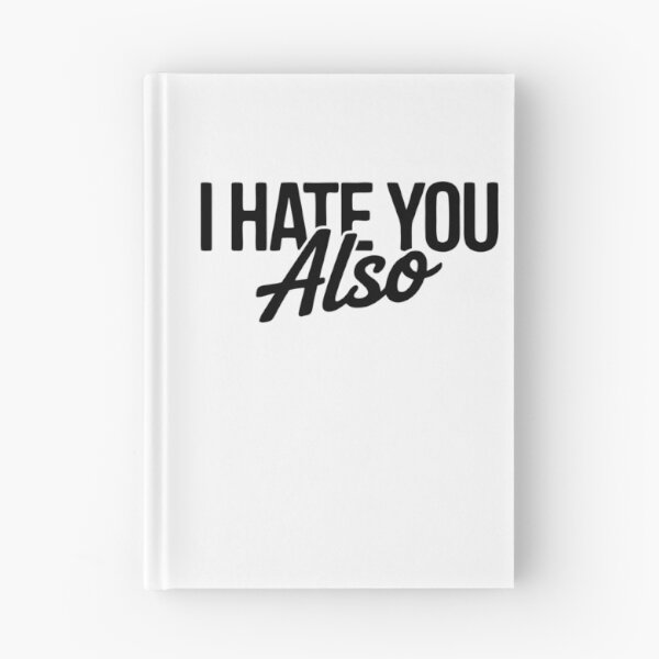 Item preview, I Hate You Also - Sarcastic & Witty Oneliner Humor designed and sold by Mistaks.