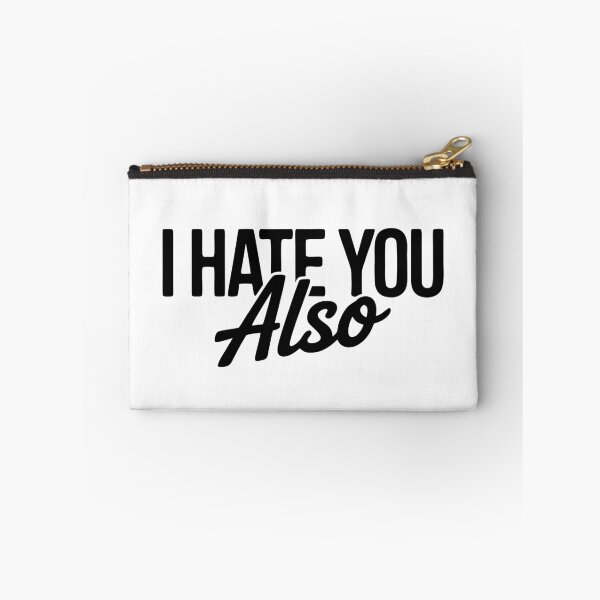 Item preview, I Hate You Also - Sarcastic & Witty Oneliner Humor designed and sold by Mistaks.