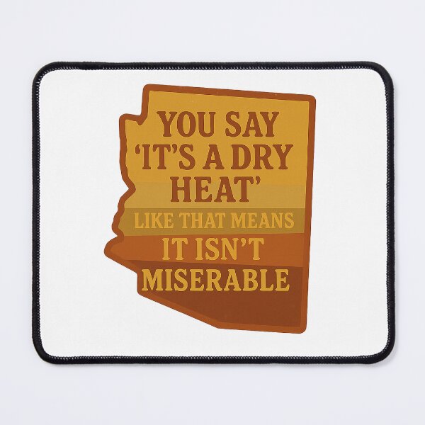 Item preview, “It’s a Dry Heat” Parody Arizona Quote – Funny Retro Desert Design designed and sold by RogueSymmetry.