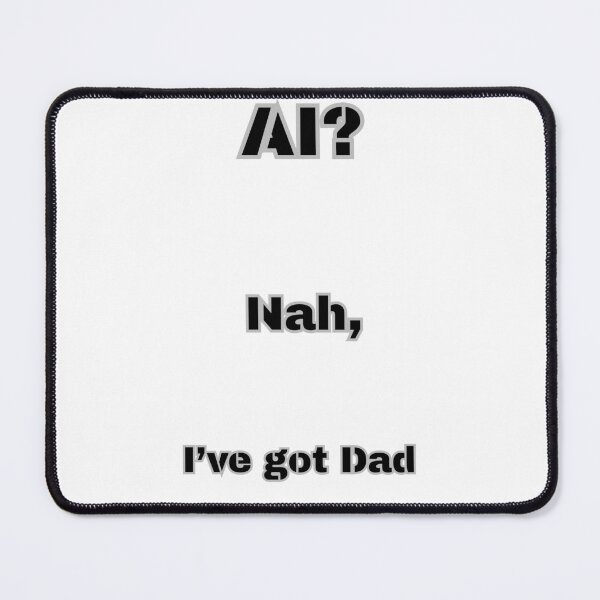 Item preview, Ai NAh i've got dad designed and sold by Prilvo.