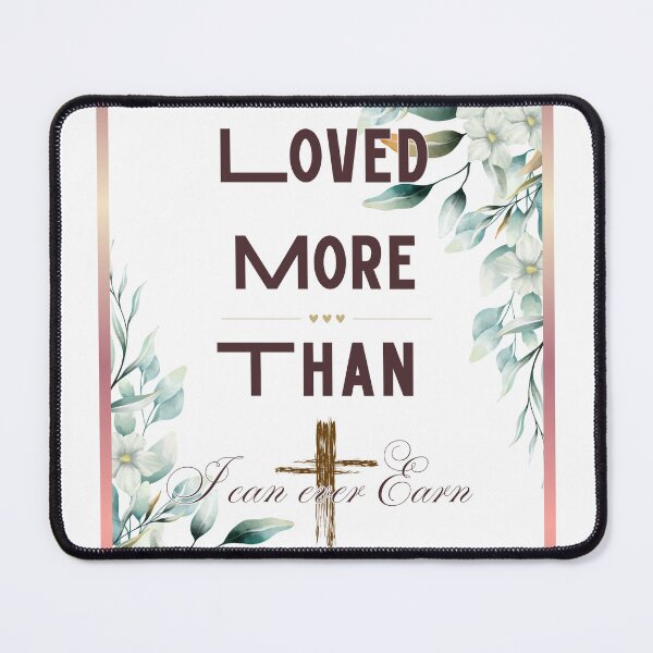 Item preview, Loved More Than I Can Ever Earn - Christian Faith Quote - Jesus Love designed and sold by Ausra789.