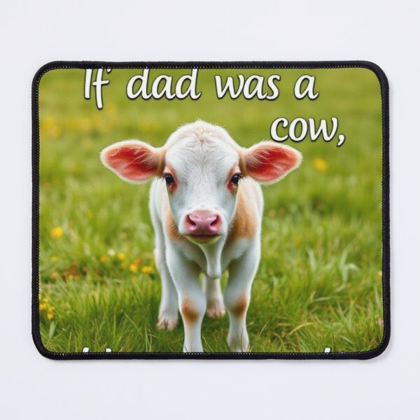 Item preview, If dad was a cow, I’d be the cutest calf designed and sold by SSMC DREAM DESIGN.