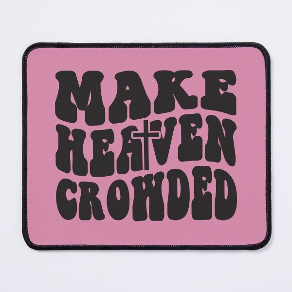 Item preview, Make Heaven Crowded designed and sold by The Loved Label.