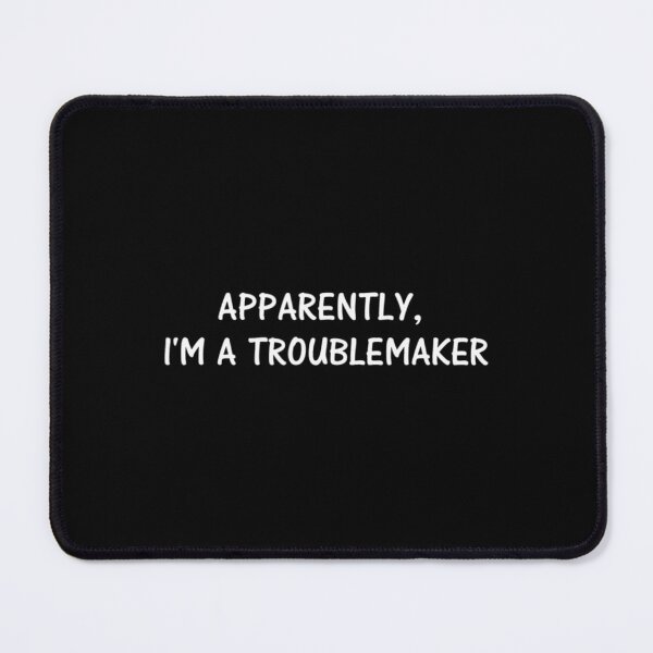 Item preview, Apparently I'm A Troublemaker Funny Sarcastic Humor Mischief  	 designed and sold by skeosrwbg74.