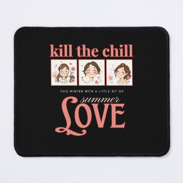 Item preview, kill the chill with love designed and sold by aledfychan.
