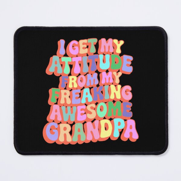 Item preview, I Get My Attitude from My Freaking Awesome Grandpa designed and sold by IHateDumplings.