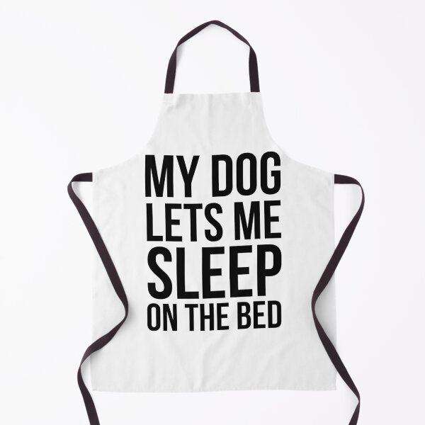 Item preview, My Dog Lets Me Sleep on the Bed Funny dog Owner designed and sold by snowry.