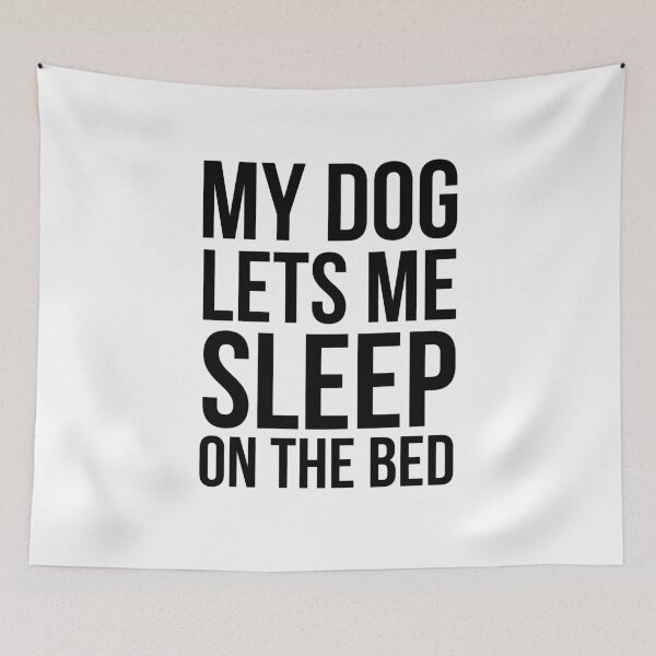 Item preview, My Dog Lets Me Sleep on the Bed Funny dog Owner designed and sold by snowry.